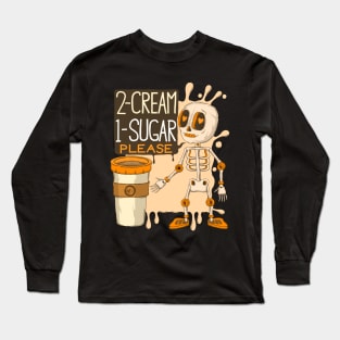 Cute Skeleton - 2 Cream 1 Sugar Please My Coffee My Way - Caffeine Lover Long Sleeve T-Shirt